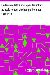 Capa do livro La dernière lettre écrite par des soldats français tombés au champ d'honneur 1914-1918