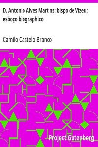 Capa do livro D. Antonio Alves Martins: bispo de Vizeu: esboço biographico