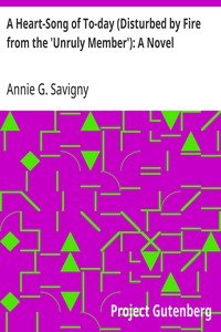 Capa do livro A Heart-Song of To-day (Disturbed by Fire from the 'Unruly Member'): A Novel